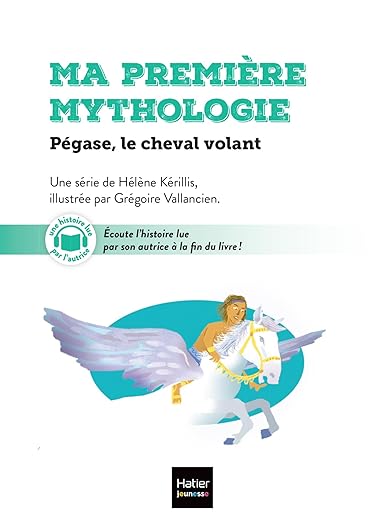 Ma première mythologie. Vol. 21. Pégase, le cheval volant