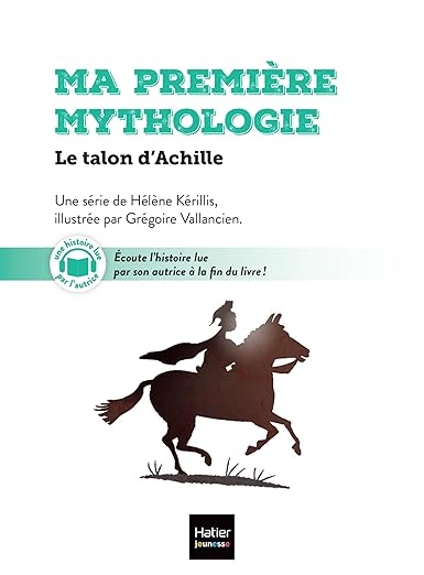 Ma première mythologie. Vol. 6. Le talon d'Achille