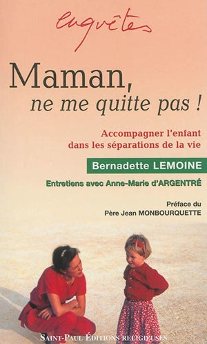 Maman, ne me quitte pas!