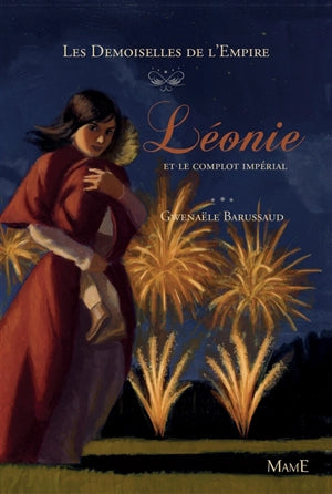 Les Demoiselles de l'Empire. Tome 3 : Léonie et le complot impérial