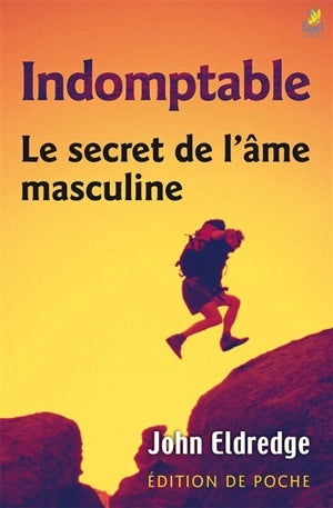 Indomptable: Le secret de l'âme masculine