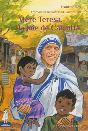 Mère Teresa, la joie de Calcutta