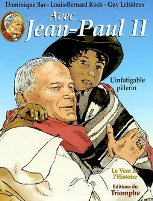 Avec Jean-Paul II - L'infatigable pélerin - vol. 2