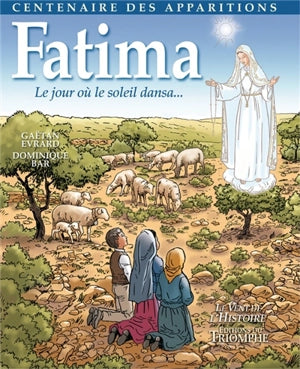 Fatima. Le jour où le soleil dansa