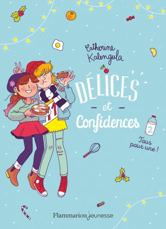 Délices et Confidences. Tome 2 : Tous pour une !