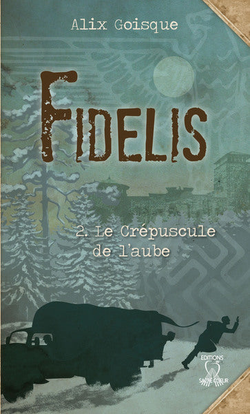 Fidélis. Vol. 2. Le crépuscule de l'aube
