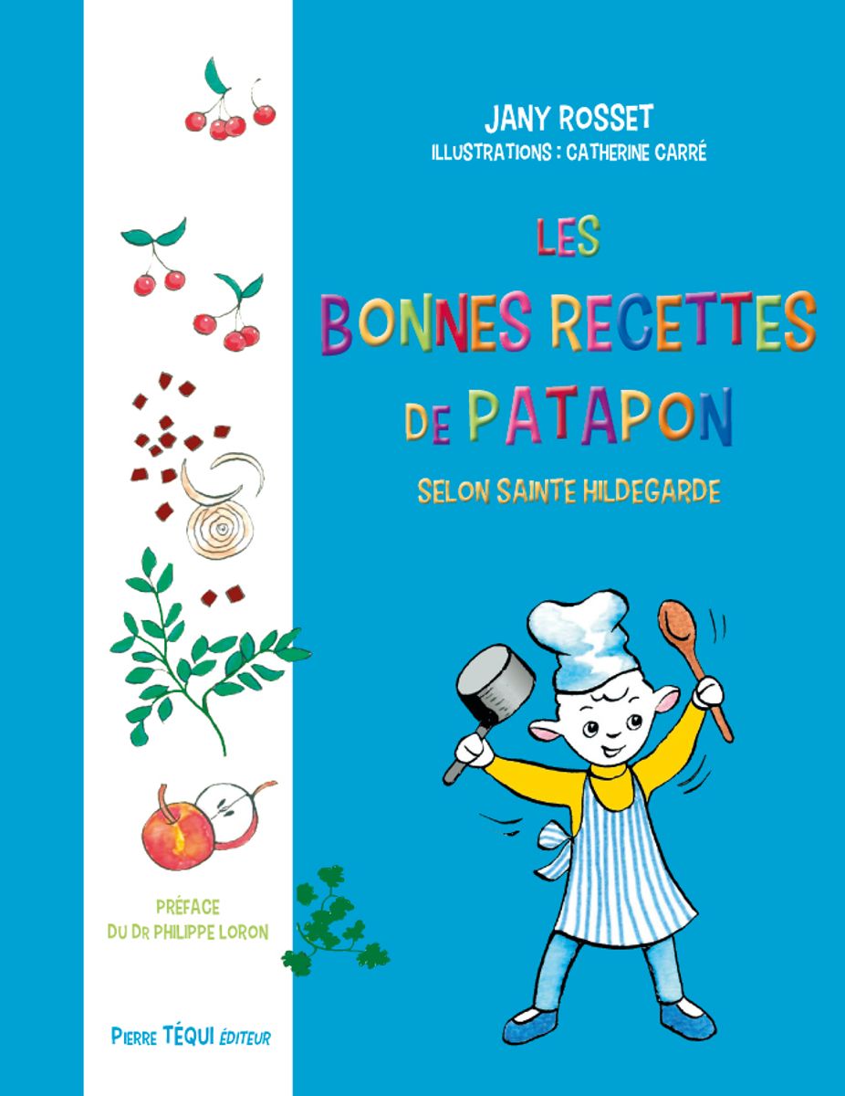 Les Bonnes Recettes de Patapon selon sainte Hildegarde